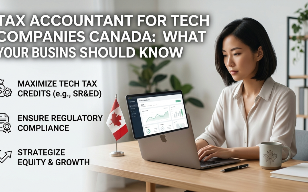 Tax Accountant for Tech Companies Canada: What Your Business Should Know