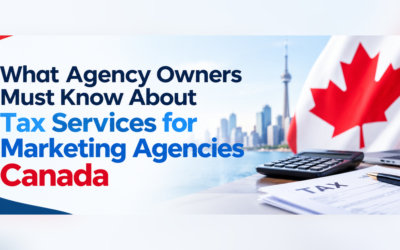 What Agency Owners Must Know About Tax Services for Marketing Agencies Canada